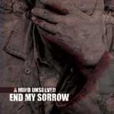 End My Sorrow - A Mind Unsolved